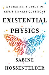 Existential Physics: A Scientist&#x27;s Guide to Life&#x27;s Biggest Questions