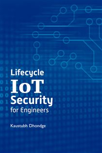Book cover: Lifecycle IoT Security for Engineers, by Dhondge Kaustubh (preview)