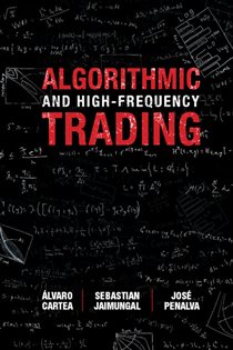 Book cover: Algorithmic and High-Frequency Trading, by Álvaro Cartea (preview)