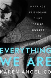 Book cover: Everything We Are, by Karen Angelico (preview)