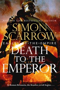 Book cover: Death to the Emperor (Eagles of the Empire 21) (Book 21 of Eagles of the Empire) by Simon Scarrow (preview)