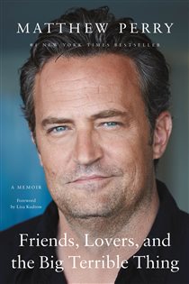 Book cover: Friends, Lovers, and the Big Terrible Thing, by Matthew Perry (preview)