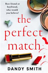 The Perfect Match: An absolutely gripping psychological thriller with a breathtaking twist