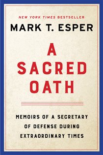 Book cover: A Sacred Oath, by Mark T. Esper (preview)