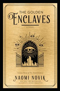 Book cover: The Golden Enclaves (Book 3 of The Scholomance) by Naomi Novik (preview)