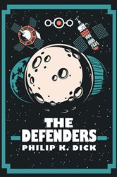 Book cover: The Defenders, by Philip K. Dick (preview)