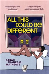 Book cover: All This Could Be Different, by Sarah Thankam Mathews (preview)