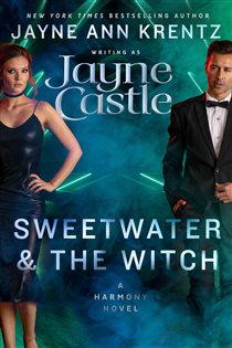 Book cover: Sweetwater and the Witch (Book 16 of A Harmony Novel) by Jayne Castle (preview)