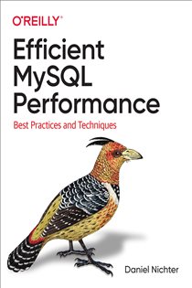 Book cover: Efficient MySQL Performance, by Daniel Nichter (preview)