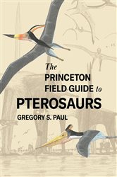 Book cover: The Princeton Field Guide to Pterosaurs, by Gregory S. Paul (preview)