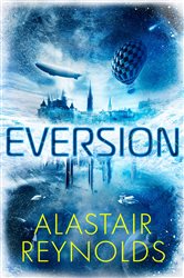 Book cover: Eversion, by Alastair Reynolds (preview)