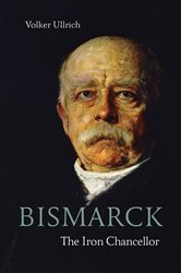 Bismarck: The Iron Chancellor
