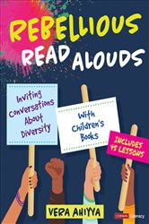 Rebellious Read Alouds: Inviting Conversations About Diversity With Children&#x2032;s Books [grades K-5]