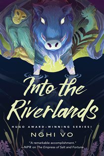 Book cover: Into the Riverlands (Book 3 of The Singing Hills Cycle) by Nghi Vo (preview)
