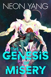 Book cover: The Genesis of Misery, by Neon Yang (preview)