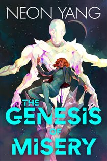 Book cover: The Genesis of Misery, by Neon Yang (preview)