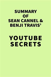 Book cover: Summary of Sean Cannel and Benji Travis' YouTube Secrets, by IRB Media (preview)