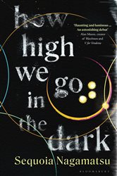 Book cover: How High We Go in the Dark, by Sequoia Nagamatsu (preview)