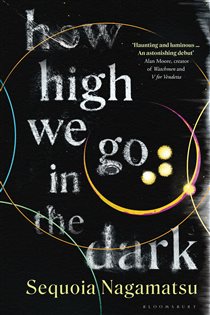 Book cover: How High We Go in the Dark, by Sequoia Nagamatsu (preview)