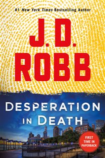 Book cover: Desperation in Death (Book 55 of In Death) by J. D. Robb (preview)