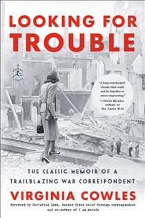Book cover: Looking for Trouble, by Virginia Cowles (preview)