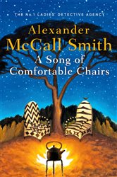 Book cover: A Song of Comfortable Chairs (Book 23 of No. 1 Ladies' Detective Agency) by Alexander McCall Smith (preview)