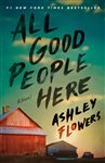 All Good People Here: A Novel