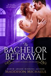 Book cover of The Bachelor Betrayal by Maddison Michaels