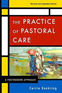 Book cover: The Practice of Pastoral Care, Revised and Expanded Edition, by Carrie Doehring (preview)