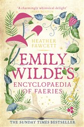Book cover: Emily Wilde's Encyclopaedia of Faeries (Book 1 of Emily Wilde Series) by Heather Fawcett (preview)