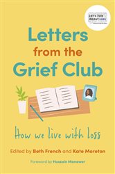 Letters from the Grief Club: How we live with loss
