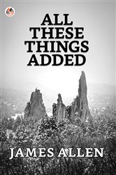 Book cover: All These Things Added, by James Allen (preview)