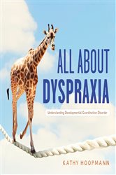 All About Dyspraxia: Understanding Developmental Coordination Disorder