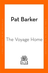 Book cover: The Voyage Home, by Pat Barker (preview)