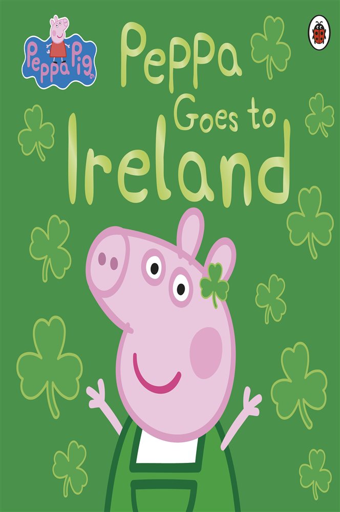 Peppa Pig Peppa Goes to Ireland by Peppa Pig (ebook)