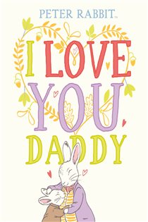 Book cover: Peter Rabbit I Love You Daddy, by Beatrix Potter (preview)