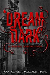 Book cover: Beautiful Creatures: Dream Dark, by Kami Garcia (preview)