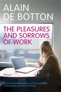 Book cover: The Pleasures and Sorrows of Work, by Alain de Botton (preview)