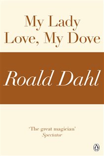 Book cover: My Lady Love, My Dove (A Roald Dahl Short Story), by Roald Dahl (preview)