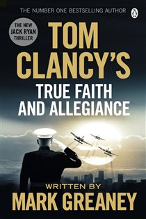 Book cover: Tom Clancy's True Faith and Allegiance, by Mark Greaney (preview)