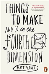Book cover: Things to Make and Do in the Fourth Dimension, by Matt Parker (preview)