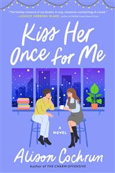 Book cover: Kiss Her Once for Me, by Alison Cochrun (preview)