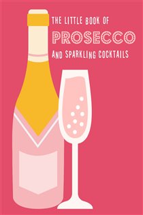 Book cover: The Little Book of Prosecco and Sparkling Cocktails, by Pyramid (preview)