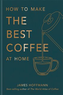 Book cover: How to make the best coffee at home, by James Hoffmann (preview)
