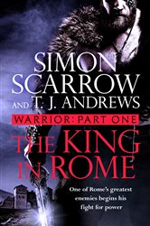 Warrior: The King in Rome: Part One of the Roman Caratacus series