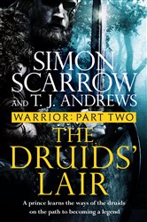 Warrior: The Druids&#x27; Lair: Part Two of the Roman Caratacus series