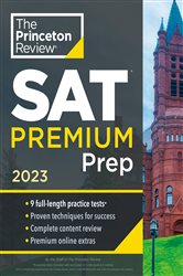 Princeton Review SAT Premium Prep, 2023: 9 Practice Tests &#x2B; Review &amp; Techniques &#x2B; Online Tools