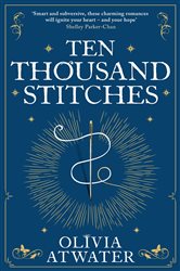 Book cover: Ten Thousand Stitches (Book 2 of Regency Faerie Tales) by Olivia Atwater (preview)