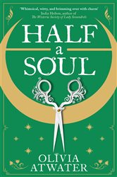 Book cover: Half a Soul (Book 1 of Regency Faerie Tales) by Olivia Atwater (preview)
