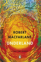 Book cover: Underland, by Robert Macfarlane (preview)